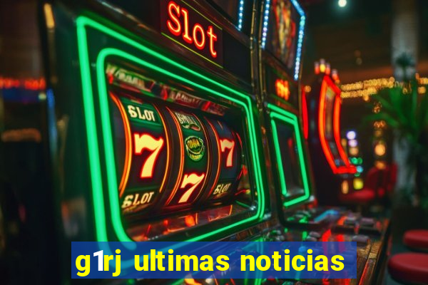 g1rj ultimas noticias